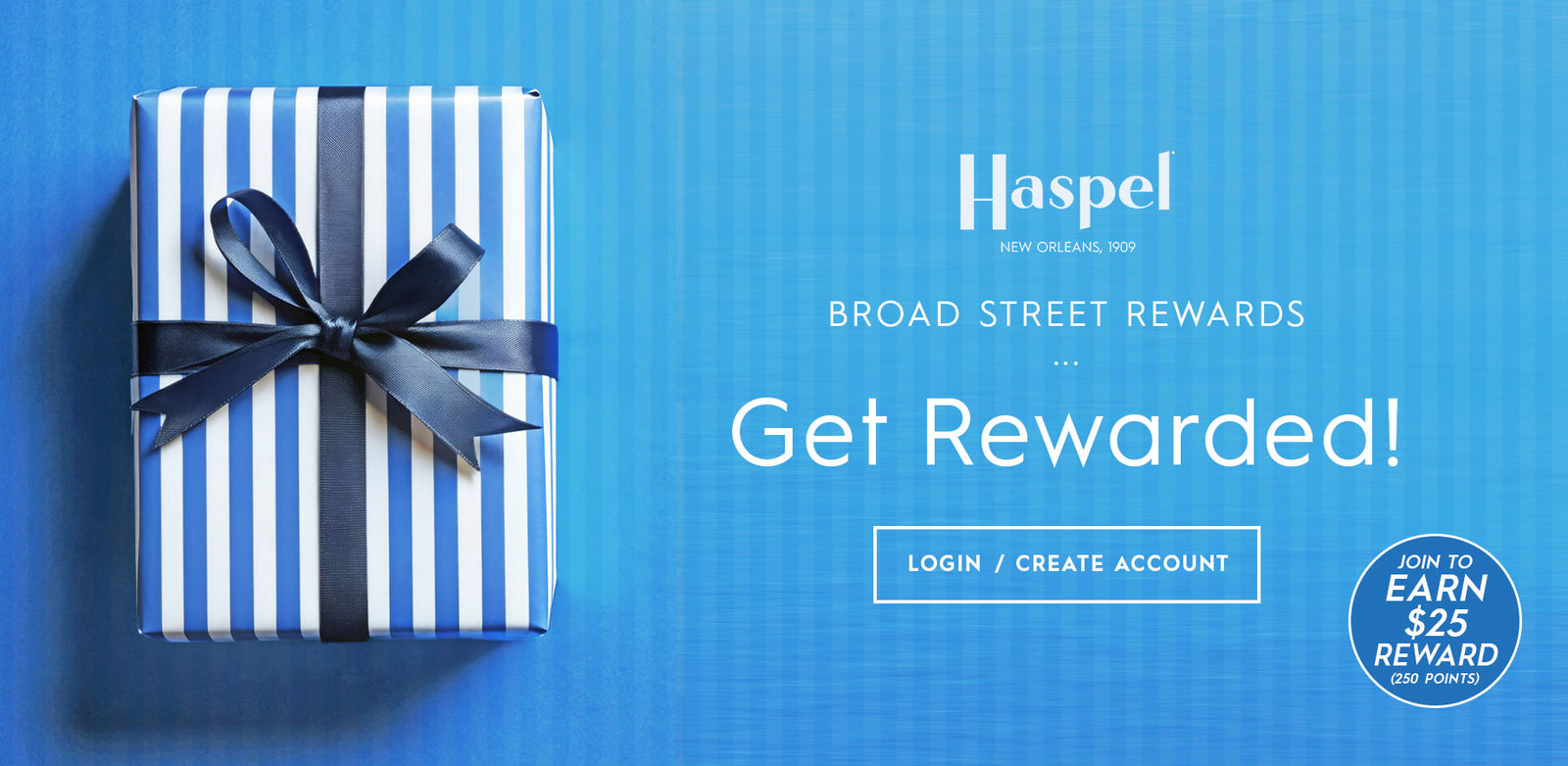 A blue and white striped gift box tied with a dark ribbon on the left, next to text on a blue background reading 'Haspel Broad Street Rewards Get Rewarded!' with a login/create account button and a round earn badge.